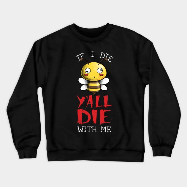 If I Die, Y'all Die With Me Crewneck Sweatshirt by Studio Mootant